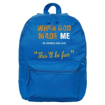 When God S Made Me He Grinned And Said This Befun 16 in Basic Backpack