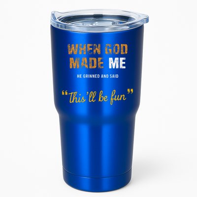 When God S Made Me He Grinned And Said This Befun Tumbler
