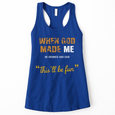 When God S Made Me He Grinned And Said This Befun Womens Tank Top