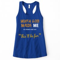 When God S Made Me He Grinned And Said This Befun Womens Tank Top