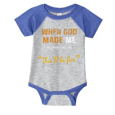 When God S Made Me He Grinned And Said This Befun Infant Baby Jersey Bodysuit