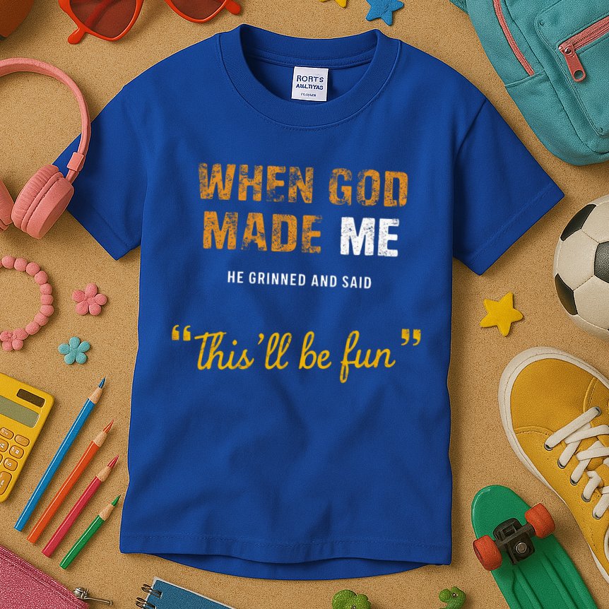 When God S Made Me He Grinned And Said This Befun Kids T-Shirt