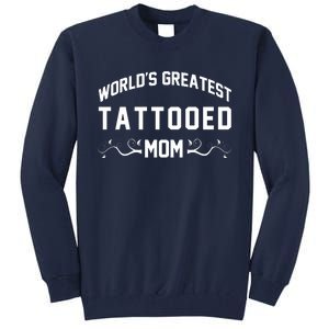 World'S Greatest Tattooed Mom Tall Sweatshirt