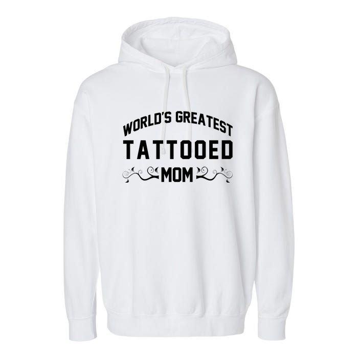 World'S Greatest Tattooed Mom Garment-Dyed Fleece Hoodie