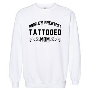 World'S Greatest Tattooed Mom Garment-Dyed Sweatshirt