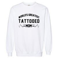 World'S Greatest Tattooed Mom Garment-Dyed Sweatshirt