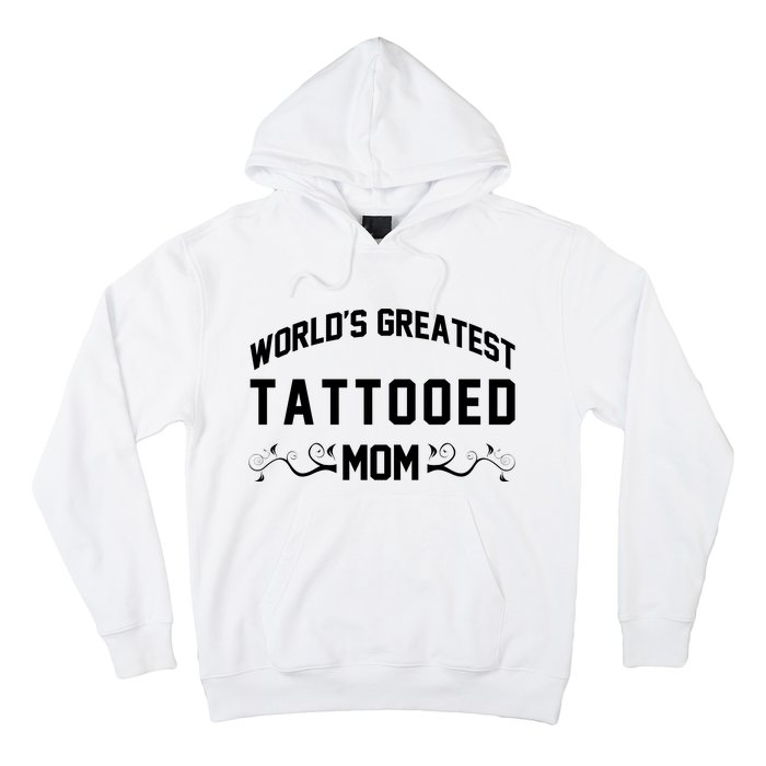 World'S Greatest Tattooed Mom Hoodie