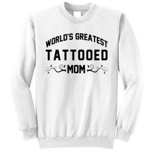 World'S Greatest Tattooed Mom Sweatshirt