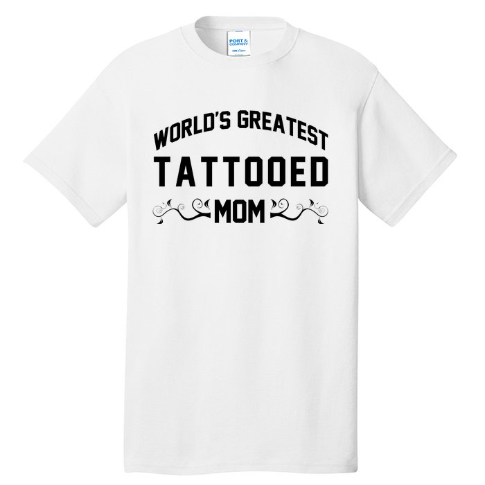 World'S Greatest Tattooed Mom Tall T-Shirt