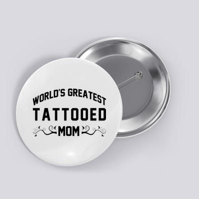 World'S Greatest Tattooed Mom Button