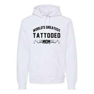 World'S Greatest Tattooed Mom Premium Hoodie