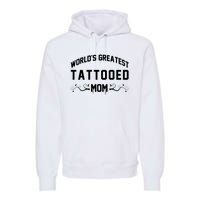 World'S Greatest Tattooed Mom Premium Hoodie