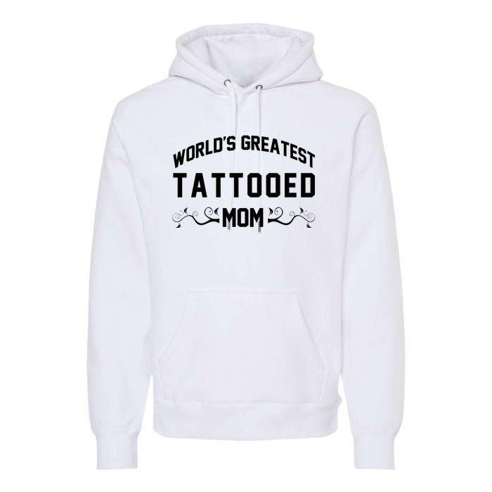 World'S Greatest Tattooed Mom Premium Hoodie