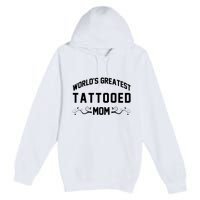 World'S Greatest Tattooed Mom Premium Pullover Hoodie