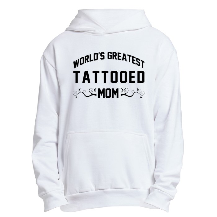 World'S Greatest Tattooed Mom Urban Pullover Hoodie