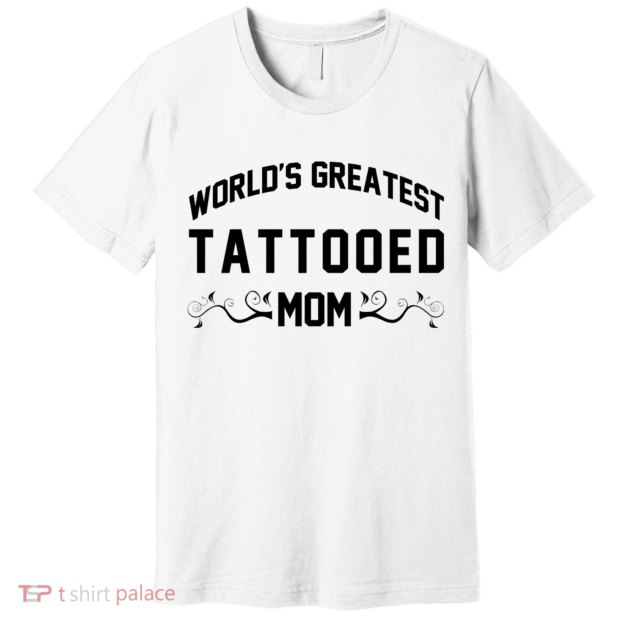 World'S Greatest Tattooed Mom Premium T-Shirt