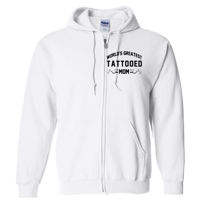 World'S Greatest Tattooed Mom Full Zip Hoodie