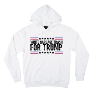 White Garbage Trash For Trump Vote Trump For President 2024 Hoodie