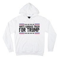 White Garbage Trash For Trump Vote Trump For President 2024 Hoodie