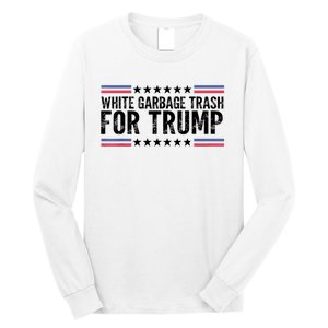 White Garbage Trash For Trump Vote Trump For President 2024 Long Sleeve Shirt