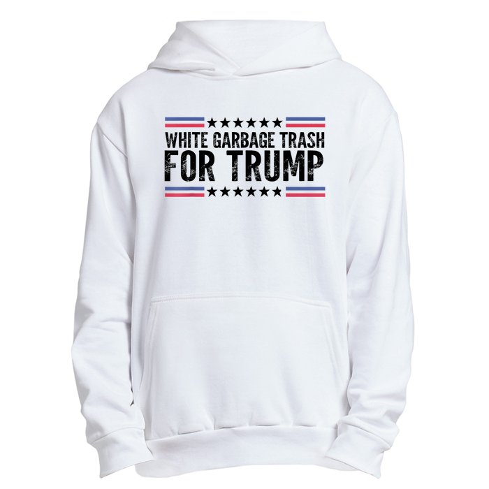 White Garbage Trash For Trump Vote Trump For President 2024 Urban Pullover Hoodie