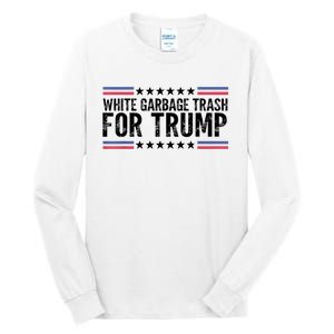 White Garbage Trash For Trump Vote Trump For President 2024 Tall Long Sleeve T-Shirt