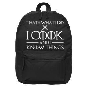 Womens Gift Thats What I Do I Cook And I Know Things Gift For Chef Cooking Lover 16 in Basic Backpack