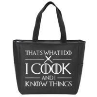 Womens Gift Thats What I Do I Cook And I Know Things Gift For Chef Cooking Lover Zip Tote Bag