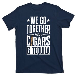 We Go Together Like Cigars And Bourbon Gift T-Shirt