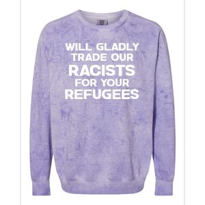 Will Gladly Trade Our Racists For Your Refugees Colorblast Crewneck Sweatshirt