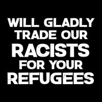 Will Gladly Trade Our Racists For Your Refugees City Backpack