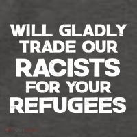 Will Gladly Trade Our Racists For Your Refugees Vector Backpack
