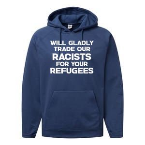 Will Gladly Trade Our Racists For Your Refugees Performance Fleece Hoodie