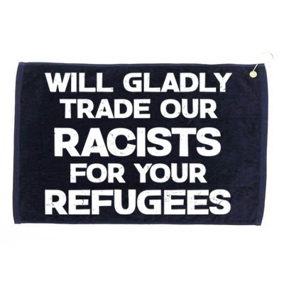 Will Gladly Trade Our Racists For Your Refugees Grommeted Golf Towel