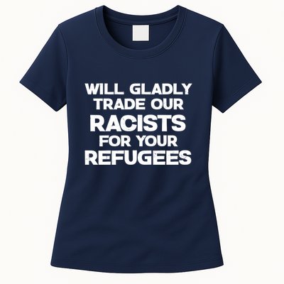 Will Gladly Trade Our Racists For Your Refugees Womens T-Shirt