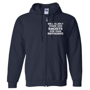 Will Gladly Trade Our Racists For Your Refugees Full Zip Hoodie