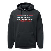 We’Re Going To Fix Everything Trump Victory Speech 2024 Performance Fleece Hoodie