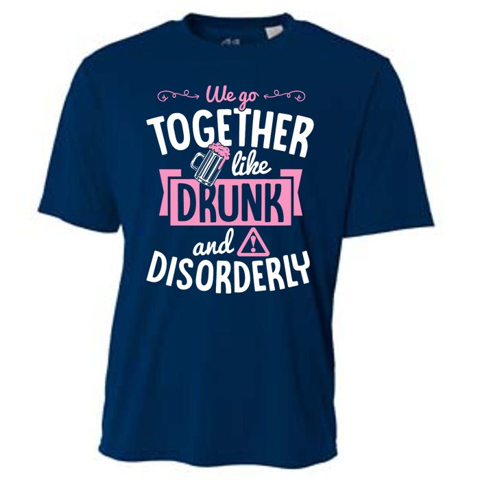 We Go Together Like Drunk And Disorderly Valentines Couple Cooling Performance Crew T-Shirt