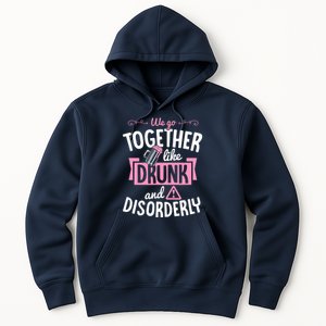 We Go Together Like Drunk And Disorderly Valentines Couple Hoodie