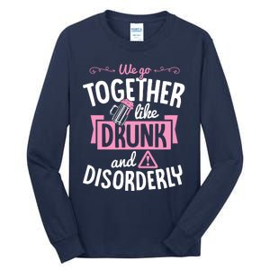 We Go Together Like Drunk And Disorderly Valentines Couple Tall Long Sleeve T-Shirt