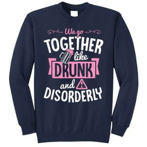 We Go Together Like Drunk And Disorderly Valentines Couple Tall Sweatshirt