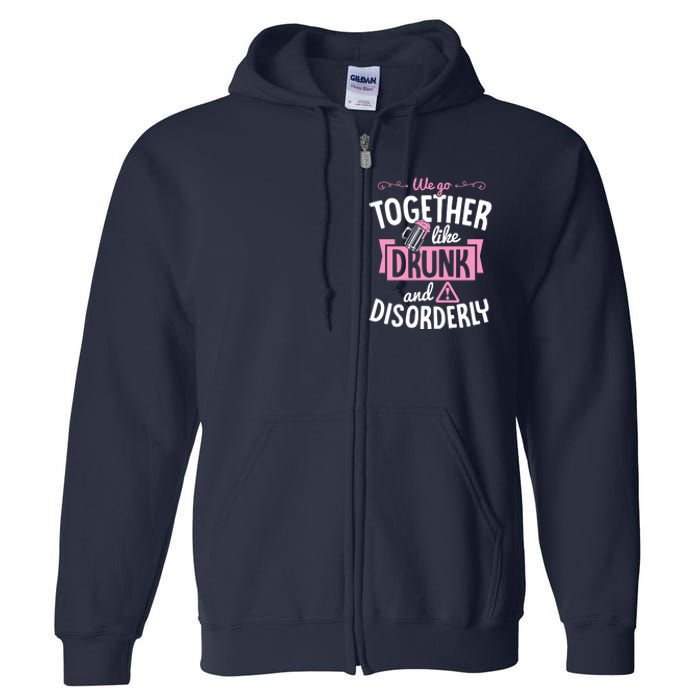 We Go Together Like Drunk And Disorderly Valentines Couple Full Zip Hoodie