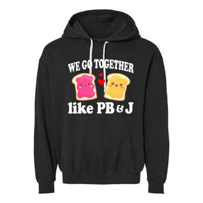 We Go Together Like PB & J - Peanut Butter and Jelly Garment-Dyed Fleece Hoodie