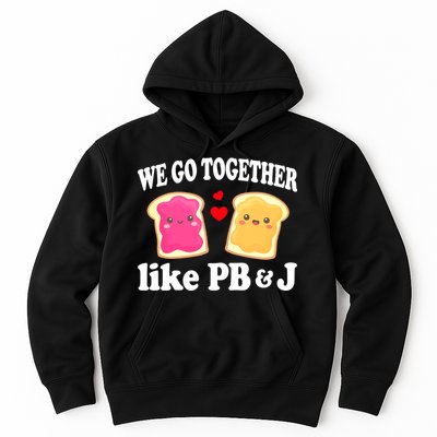 We Go Together Like PB & J - Peanut Butter and Jelly Hoodie