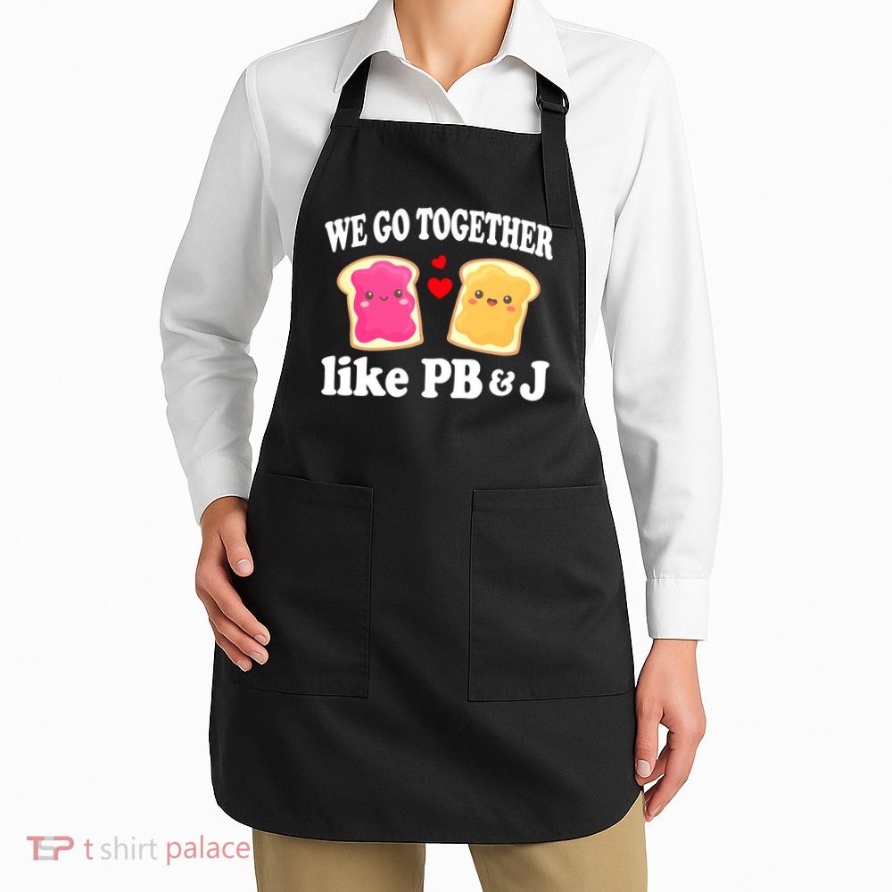 We Go Together Like PB & J - Peanut Butter and Jelly Apron