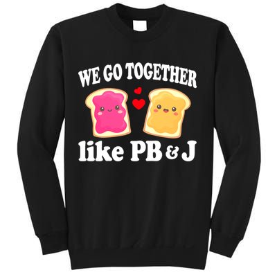 We Go Together Like PB & J - Peanut Butter and Jelly Sweatshirt