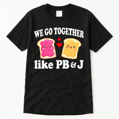 We Go Together Like PB & J - Peanut Butter and Jelly Tall T-Shirt