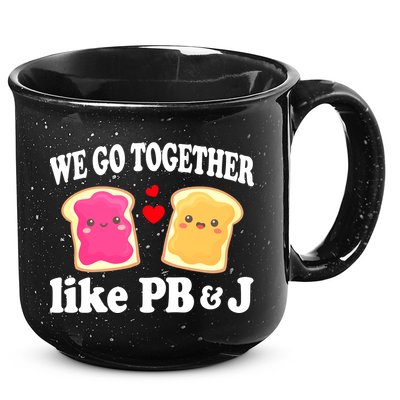 We Go Together Like PB & J - Peanut Butter and Jelly 15oz Campfire Ceramic Mug