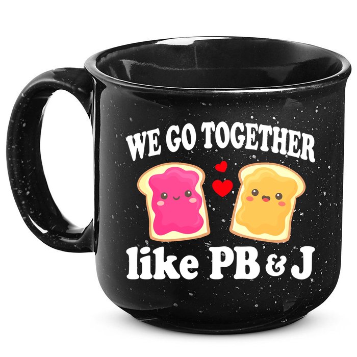 We Go Together Like PB & J - Peanut Butter and Jelly 15oz Campfire Ceramic Mug