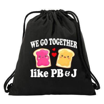 We Go Together Like PB & J - Peanut Butter and Jelly Drawstring Bag